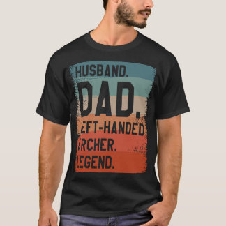 Husband Dad Left Handed Archer Legend Archery Arch T-Shirt