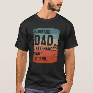 Husband Dad Left Handed Dart Legend Darter T-Shirt