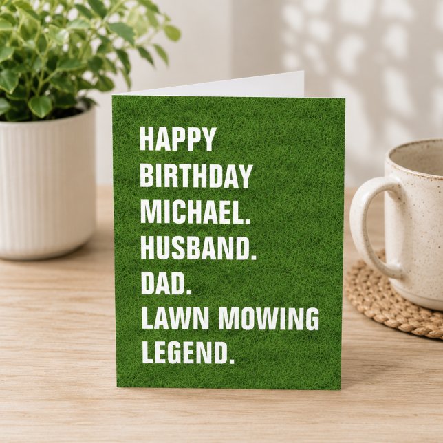 Husband Dad-Name Lawn Mowing Legend Fun Birthday  Card (Add name to personalize. All other text is editable.  Change any other text to customize as needed)