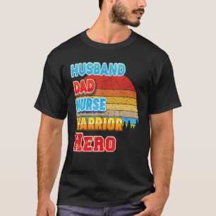 Husband Dad Nurse Warrior Hero Father Day Vintage T-Shirt