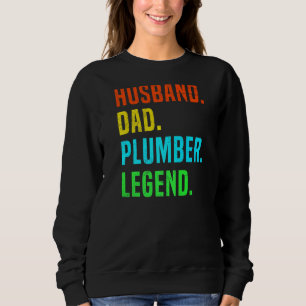 Husband Dad Plumber Legend Tradesman plumbing Pipe Sweatshirt