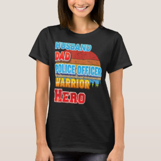 Husband Dad Police Officer Warrior Hero Father Day T-Shirt