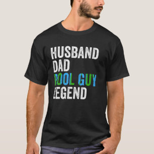 Husband Dad Pool Guy Legend Funny Men T Shirt