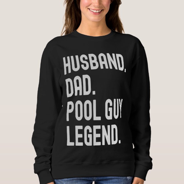 Husband Dad Pool Guy Legend Sweatshirt (Front)