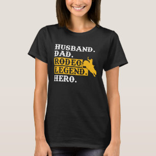 Husband Dad Rodeo Legend Hero Bull Rider T-Shirt