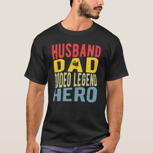 Husband Dad Rodeo Legend Hero T-Shirt (Front)