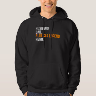 Husband Dad Slot Car Legend Hero  Slot Car Racing Hoodie