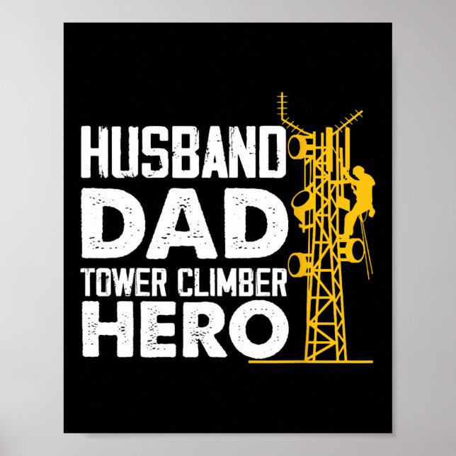 Husband Dad Tower Climber Hero Vertical Cell Tower Poster (Front)