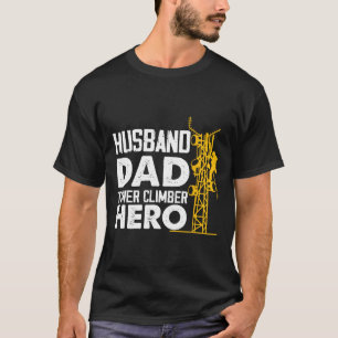 Husband Dad Tower Climber Hero Vertical Cell Tower T-Shirt