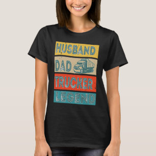 Husband Dad Trucker Legend Men driver daddy truck T-Shirt