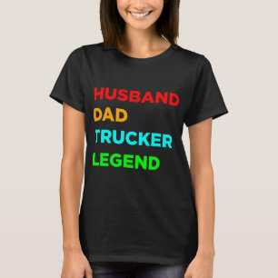 Husband Dad Trucker Legend T-Shirt