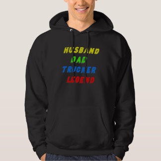 husband dad trucker legend T-Shirt Hoodie