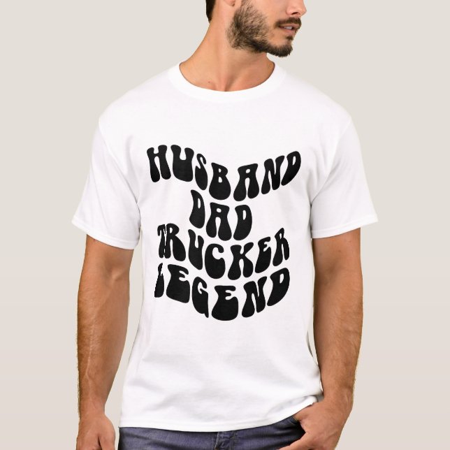 Husband Dad Trucker Legend , trucker saying lover, T-Shirt (Front)