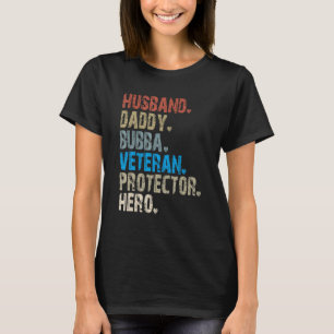 Husband Daddy Bubba Veteran Protector Hero T-Shirt