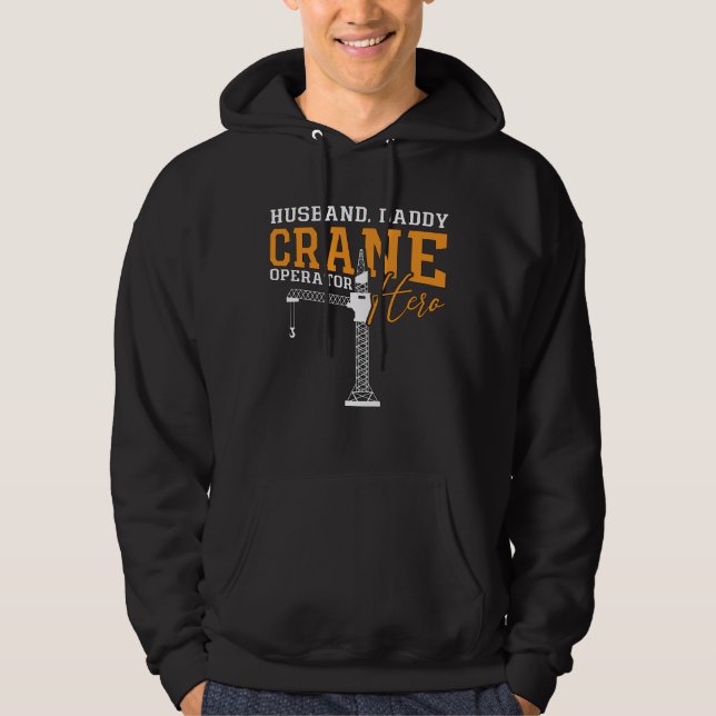 Husband Daddy Crane Operator Hero Construction Hoodie (Front)