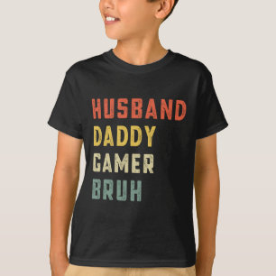 Husband Daddy Gamer Bruh Father's Day Funny Video  T-Shirt