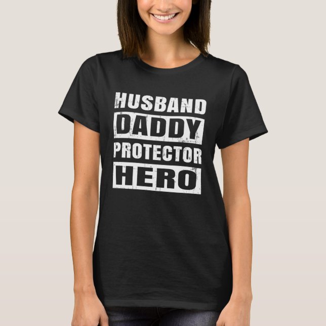 Husband Daddy Hero Father's Day Dad  From Daughter T-Shirt (Front)