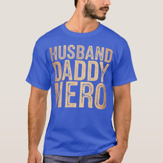 Husband Daddy Hero Fathers Day friends T-Shirt