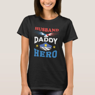 Husband Daddy Hero Police Dad Law Enforcer Police T-Shirt