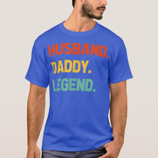 Husband Daddy Legend - Funny Fathers Day for Daddy T-Shirt