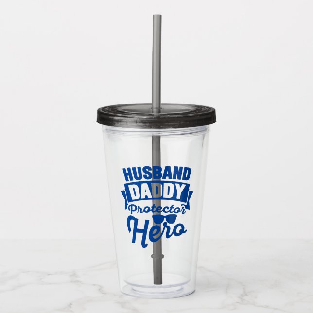 Husband. Daddy. Protector. Hero. Acrylic Tumbler (Front)