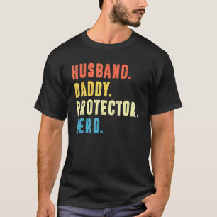 Husband Daddy Protector Hero Fathers Day For Dad W T-Shirt