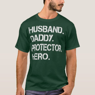 Husband Daddy Protector Hero Fathers Day For Dad W T-Shirt