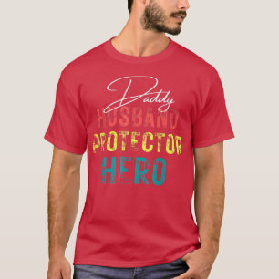 Husband Daddy Protector Hero Fathers Day Gift For T-Shirt
