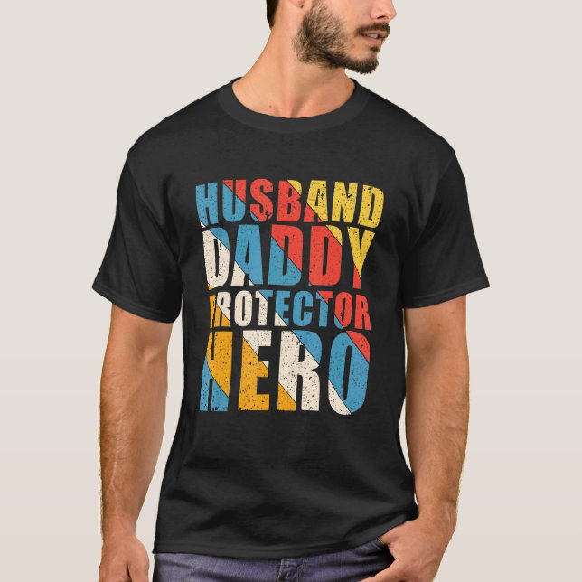 Husband Daddy Protector Hero Fathers Day Give For  T-Shirt (Front)