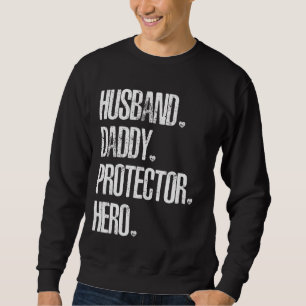 Husband Daddy Protector Hero For Him Father S Day Sweatshirt