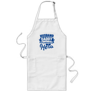 Husband. Daddy. Protector. Hero. Long Apron