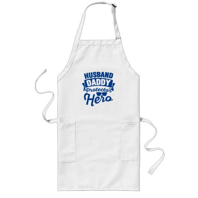 Husband. Daddy. Protector. Hero. Long Apron (Front)