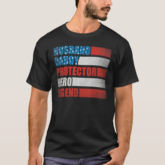 Husband Daddy Protector Hero Patriotic America 4th T-Shirt (Front)