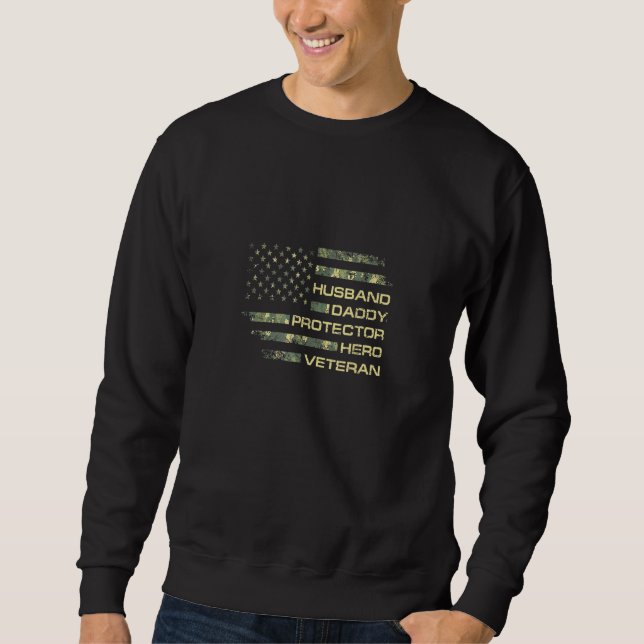 Husband Daddy Protector Hero Veteran Usa Flag Camo Sweatshirt (Front)