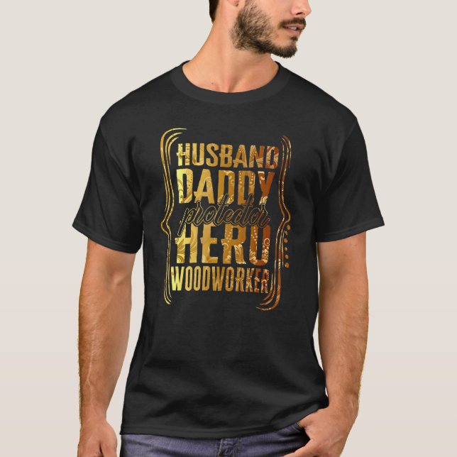 Husband Daddy Protector Hero Woodworker Tie Dye Go T-Shirt (Front)