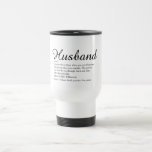 Husband Definition Script Modern Fun Travel Mug<br><div class="desc">Personalise for your special husband to create a unique gift for birthdays,  anniversaries,  weddings,  Christmas or any day you want to show how much he means to you. A perfect way to show him how amazing he is every day. Designed by Thisisnotme©</div>