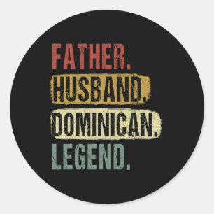 Husband Dominican Legend Dominica Dad Father's Day Classic Round Sticker