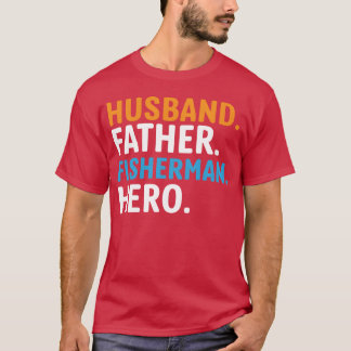 Husband Father Fisherman Hero funny T-Shirt