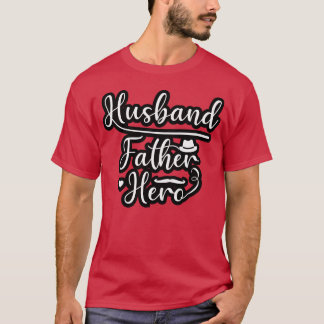 Husband Father Hero Fathers Day Gift gift T-Shirt