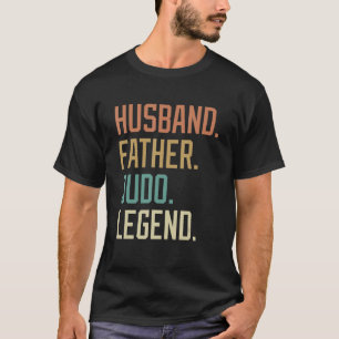 Husband Father Judo Legend Father's Day Birthday T-Shirt