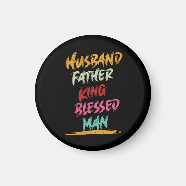 Husband, Father, King, Blessed Man | Father's Day Magnet (Front)