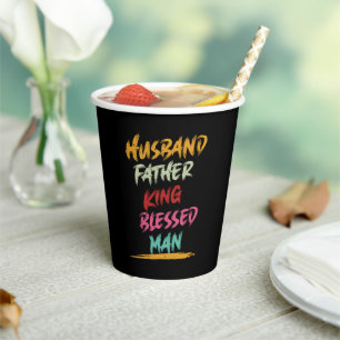 Husband, Father, King, Blessed Man Father's Paper Cups