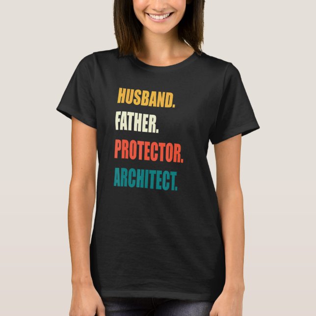Husband Father Protector Architect T-Shirt (Front)