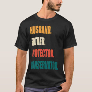 Husband Father Protector Conservator T-Shirt