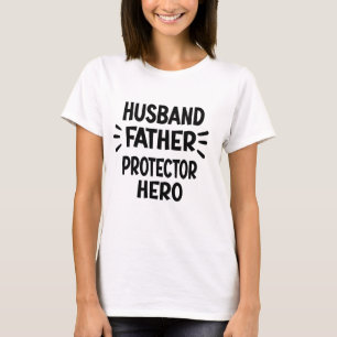 Husband Father Protector Hero Funny Father's Day T-Shirt