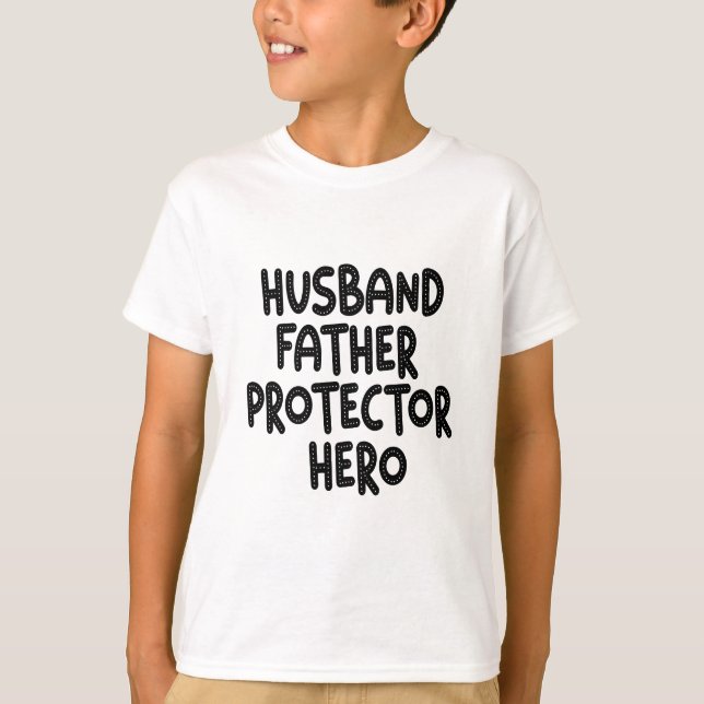 Husband Father Protector Hero Funny Father's Day T-Shirt (Front)
