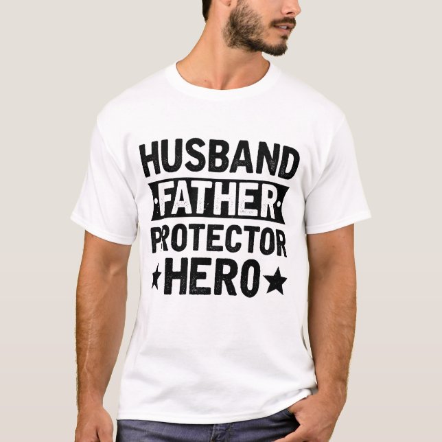 Husband Father Protector Hero T-Shirt (Front)