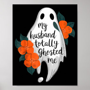 Husband Ghosted Funny Halloween Costume Spooky Poster