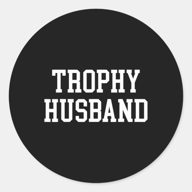 Husband Groom Dad Joke Funny Trophy Husband  Classic Round Sticker (Front)
