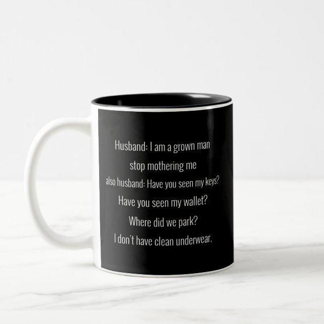 Husband: I am a grown man stop mothering me.. Two-Tone Coffee Mug (Left)